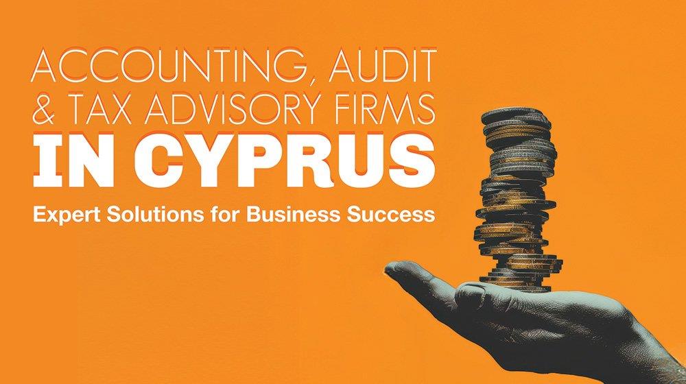 Accounting, Audit and Tax Advisory Firms in Cyprus