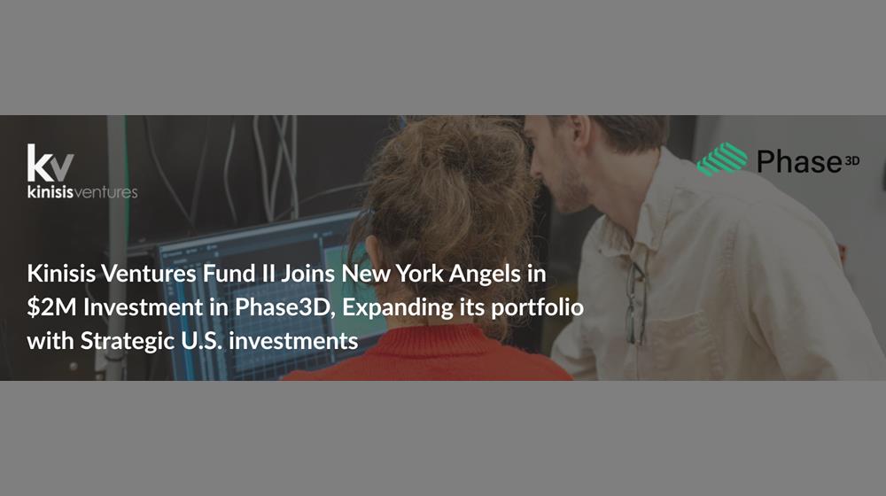 5478241261878342 Kinisis Ventures Fund II Joins New York Angels in $2M Investment in Phase3D, Expanding its portfolio with Strategic U.S. investments